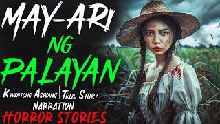 MAYARI NG PALAYAN  Kwentong Aswang  True Story