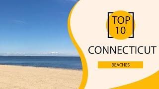 Top 10 Best Beaches to Visit in Connecticut  USA - English