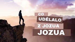 Co udělalo z Jozua JOZUA? - Ne 11.02.2024