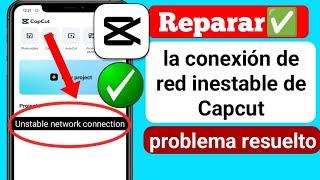 Cómo solucionar el problema de conexión de red inestable de Capcut -2024