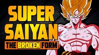 Super Saiyan - The BROKEN Form