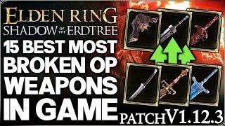 Shadow of the Erdtree - Top 15 Best HIGHEST DAMAGE Weapons Ranked - Weapon Build Guide - Elden Ring