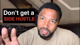 Don’t just get a side hustle