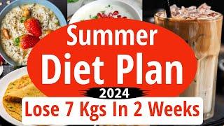 Summer Diet Plan To Lose Weight Fast  Lose 7 Kgs In 2 Weeks  Summer Weight Loss Diet Plan 2024