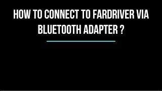 How to connect to fardriver via bluetooth adapter