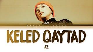 A.Z - KELED QAITAD  LYRICS  ТЕКСТ  СӨЗІ  COLOR CODED