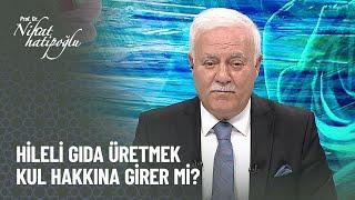 Gıda üreticileri hileye başvuruyorlar kul hakkına girer mi? - Nihat Hatipoğlu ile Kuran ve Sünnet