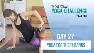 The Original Yoga Challenge Day 27 - Yoga for the IT Bands Beginner