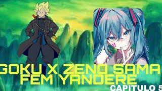 Goku X Zeno Sama FEM YANDERE CAPITULO 5