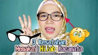3 Kesalahan Saat Memakai Hijab Menggunakan Kacamata