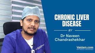 About Chronic Liver Disease- Best Explained by Dr. Naveen from BGS Hospital Bangalore