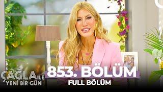 Çağla İle Yeni Bir Gün 853. Bölüm