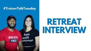 Retreat Interview  #TrainerTalkTuesday