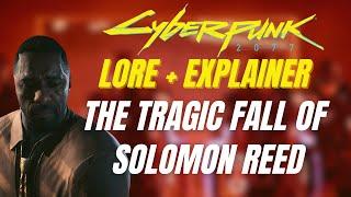 The Lore of Solomon Reed - Patriot to Pariah - Cyberpunk 2077