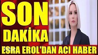 Esra Eroldan Çok ACI Haber  SON DAKİKA