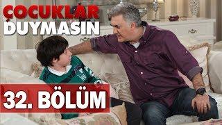 Çocuklar Duymasın 32. Bölüm