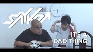 SAYKOJI - ITS A DAD THING Feat AARON