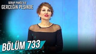 Gerçeğin Peşinde 733. Bölüm