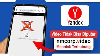 Tips Mengatasi Tidak Bisa Memutar Video Yandex nmcorp.video refused to connect