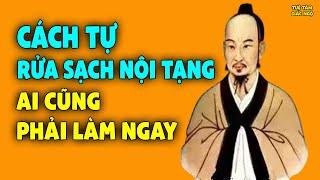 Danh y chỉ cách TỰ RỬA SẠCH NỘI TẠNG  giúp cơ thể khỏe mạnh sống thọ ai cũng nên biết sớm