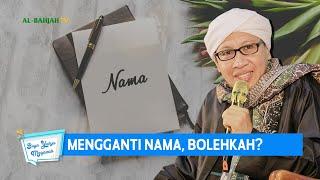 Mengganti Nama Bolehkah? - Buya Yahya Menjawab