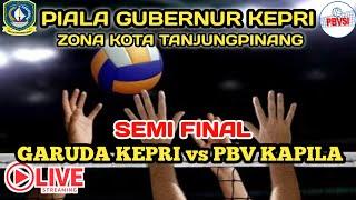 Live Semi Final GARUDA KEPRI vs PBV KAPILA PIALA GUBERNUR KEPRI-TANJUNGPINANG