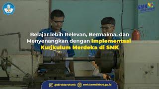 Belajar lebih Relevan Bermakna dan Menyenangkan dengan Implementasi Kurikulum Merdeka di SMK