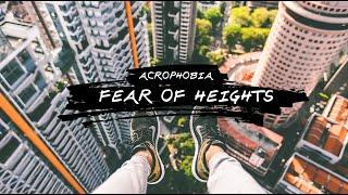 Conquering Heights - A Journey Through Acrophobia 6 Minutes