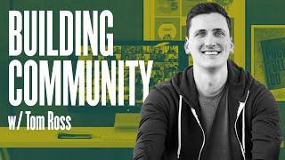 How To Build Community wTom Ross