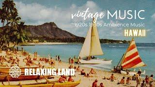 VINTAGE MUSIC in Hawaii  1920s 1930s Ambience Music