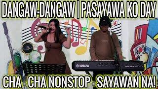 DANGAW - DANGAW  PASAYAWA KO DAY CHA - CHA NONSTOP - SAYAWAN NA TN DU JAM AT ZALDY MINI STUDIO