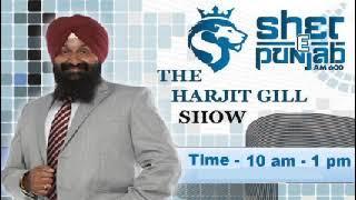 The Harjit Gill Show@SherePunjabRadio600 AMMay 12th 2023