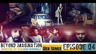 Beyond Imagination  Web Series  Episode 04  2018