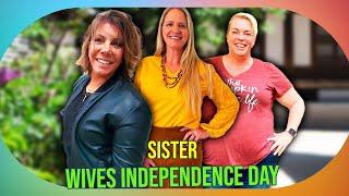 Sister Wives Celebrate Independence Day Meri Janelle and Christine Embrace Freedom Post-Kody
