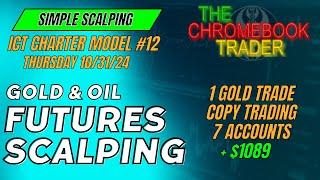 Easy Scalping - ICT Charter Model #12 - Gold Futures  +$1089  10312024