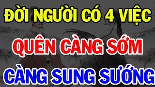 Cổ Nhân Dạy Người Khôn Ngoan Quên 4 điều này Sớm ngày nào Vui ngày đó