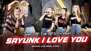 James AP Fida AP X Trio Macan - Sayunk I Love You Official Music Video  Live Version