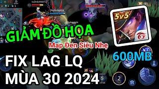 FIX LAG LIÊN QUÂN MÙA 30 S2 - 2024 GIẢM LAG SIÊU MƯỢT TỐI ƯU ĐỒ HỌA TĂNG FPS