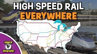 What If The United States Had A National High Speed Rail Network?