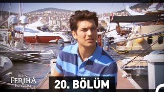 Adını Feriha Koydum 20. Bölüm