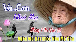 Vu Lan Nhớ Mẹ Bài Hát Hay - Ý Nghĩa - Giàu Cảm Xúc Nhất Mọi Thời Đại.Tháng 7 vu lan Nghe quá cảm xúc