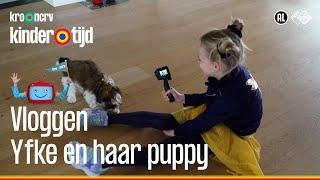  Yfke en haar puppy  Vloggen Kindertijd KRO-NCRV