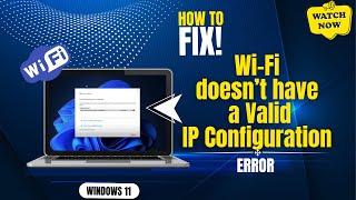 How to Fix Wi-Fi Doesnt Have a Valid IP Configuration Error in Windows 11