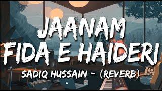 Janam Fida-e-Haideri Reverb  Sadiq Hussain  Sufi Lyricable