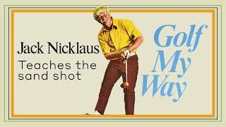 Jack Nicklaus teaches the sand shot - Golf My Way
