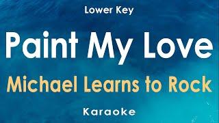Paint My Love - Michael Learns to Rock Karaoke Lower Key