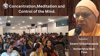 Concentration Meditation & Control of Mind. Swami Srikantananda Ramakrishna Math Pune