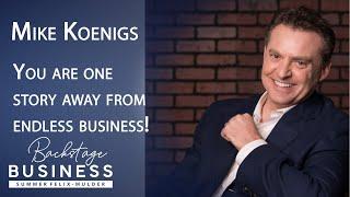 You are one story away from endless business - with Mike Koenigs