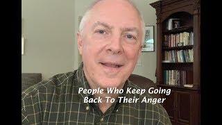 People Who Keep Going Back To Anger