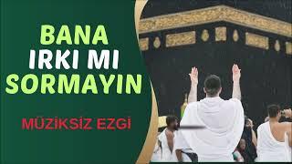 Bana Irkımı Sormayın Müziksiz Ezgi